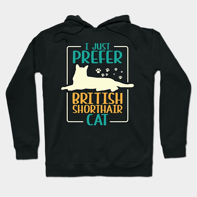 I Just Prefer British Shorthair Cat Hoodie by Schimmi